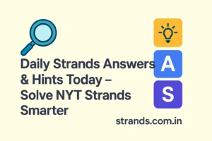 Daily Strands Answers & Hints: Your Go-To Resource Today